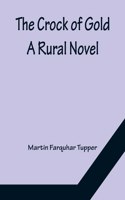 Crock of Gold; A Rural Novel
