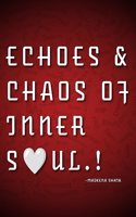 Echoes and chaos of inner soul.!