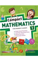 Compact Mathematics, Book 1 (ICSE & State Boards) - For Primary Classes