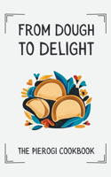 From Dough to Delight: The Pierogi Cookbook