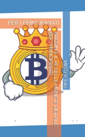 Bitcoin E Il Re Delle Monete Digitale Per I Principianti