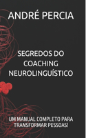 Segredos Do Coaching Neurolinguístico