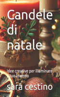 Candele di natale: Idee creative per illuminare il tuo Inverno