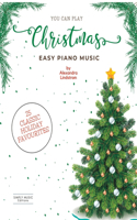 You Can Play Easy Christmas Piano Music: With 8 Introductory Piano Lessons