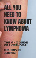 All You Need to Know about Lymphoma