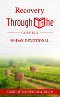 Recovery Through the Gospel: 90-Day Devotional