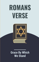 Romans Verse: Grace By Which We Stand: Grace In Ephesians