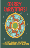 Merry Christmas! Advent Mandala Christmas Coloring Book For Kids And Adults: Relaxing Holiday Activities For The Family