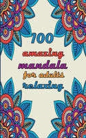 100 amazing mandala for adults relaxing: Mandalas-Coloring Book For Adults-Top Spiral Binding-An Adult Coloring Book with Fun, Easy, and Relaxing Coloring Page