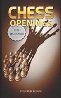 Chess openings for beginners: Start to learn the best openings and the strategies how to counter them.(Chess: Discover How Winning and Destroy Your Friends)