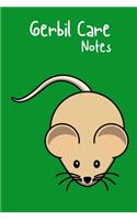 Gerbil Care Notes: Customized Kid-Friendly & Easy to Use, Daily Gerbil Log Book to Look After All Your Small Pet's Needs. Great For Recording Feeding, Water, Cleaning 