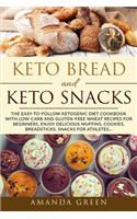 Keto Bread and Keto Snacks: The Easy-to-Follow Ketogenic Diet Cookbook With 24 Low-Carb and Gluten-Free Wheat Recipes for Beginners. Enjoy Delicious Muffins, Breadsticks, Cooki