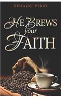 He Brews Your Faith