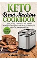 Keto Bread Machine Cookbook: Quick, Easy, Delicious, and Perfect Ketogenic Recipes for Baking Homemade Bread in a Bread Maker!