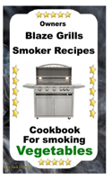 Owners Blaze Grills Smoker Recipes
