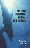 The Lord HYAGREEVA and his two demons: Mythology