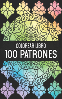 Colorear Libro 100 Patrones: patrones para aliviar el estrés Patrones Divertidos y Relajantes Libro de Colorear con 100 Patrones a una cara de hermosas flores Patrones, patrones