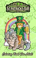 St Patricks Day Coloring Book For Adult: Cat Unicorn Leprechaun An Adult Coloring Books St Patrick for Kids, Adults with Beautiful Irish Shamrock, Leprechaun and Other Saint Patrick's Day S