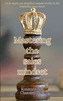 Mastering the Sales Mindset: An In-Depth, Yet Simplified Analysis Of Sales In The Hospitality Department