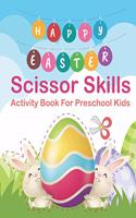 Happy Easter Scissor Skills Activity Book For Preschool Kids