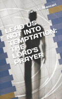 Lead Us Not Into Temptation