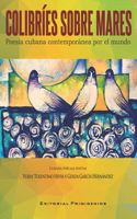 Colibríes sobre mares. Poesía cubana contemporánea por el mundo