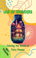 Jar of Wonders: Coloring the World of Fairy Houses