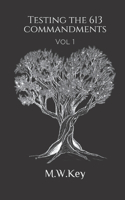 Testing the 613 Commandments: Vol. 1