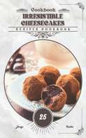 Irresistible Cheesecakes: Recipes cookbook