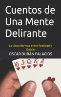 Cuentos de Una Mente Delirante: La Línea Borrosa entre Realidad y Delirio