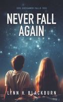 Never Fall Again: (1 Gossamer Falls)