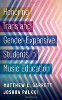 Honoring Trans and Gender-Expansive Students in Music Education