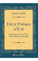 Deux Poëmes d'Été: La Cantate à Trois Voix; Protée, Drame Satyrique (Classic Reprint)