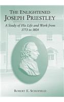 Enlightened Joseph Priestley: A Study of His Life and Work from 1773 to 1804