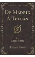 de Madrid Ã� TetuÃ¡n (Classic Reprint)