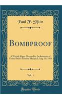Bombproof, Vol. 1: A Weekly Paper Devoted to the Interests of United States General Hospital; Aug. 10, 1918 (Classic Reprint)