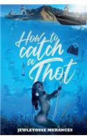 How to Catch a Thot
