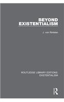 Beyond Existentialism