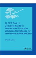 21 CFR Part 11: Complete Guide to International Computer Validation Compliance for the Pharmaceutical Industry