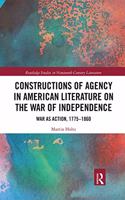 Constructions of Agency in American Literature on the War of Independence