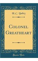 Colonel Greatheart (Classic Reprint)