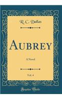 Aubrey, Vol. 4: A Novel (Classic Reprint)