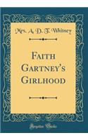 Faith Gartney's Girlhood (Classic Reprint)