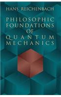 Philosophic Foundations of Quantum Mechanics