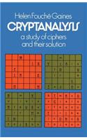 Cryptanalysis: A Study of Ciphers and Their Solution: A Study of Ciphers and Their Solution
