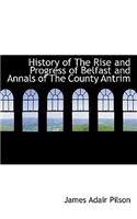 History of the Rise and Progress of Belfast and Annals of the County Antrim
