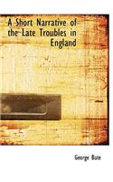 A Short Narrative of the Late Troubles in England