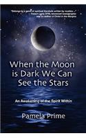 When the Moon is Dark We Can See the Stars