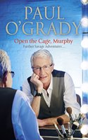 Open the Cage, Murphy: Further Savage Adventures...: Further Savage Adventure