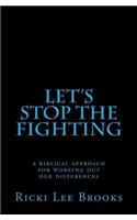 Let's Stop The Fighting